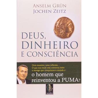 Deus, Dinheiro E Consciência. Diálogo Entre Um Monge E Um Executivo