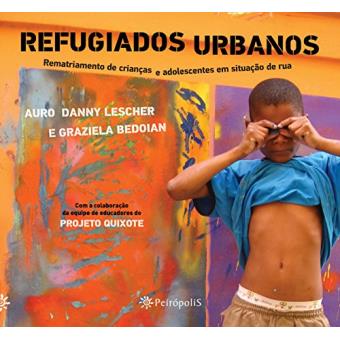 Refugiados Urbanos: Rematriamento de Crianças e Adolescentes Em Situação de Rua - 1