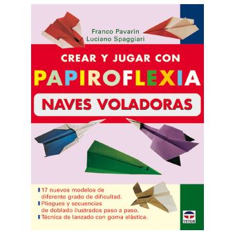 Crear Y Jugar Con Papiroflexia. Naves Voladoras - 1