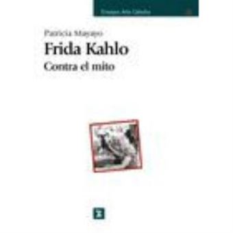 Frida Kahlo. Contra El Mito - 1