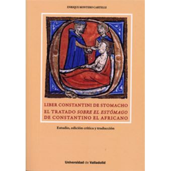 Liber Constantini De Stomacho. El Tratado Sobre El Estómago De Constantino El Africano - 1