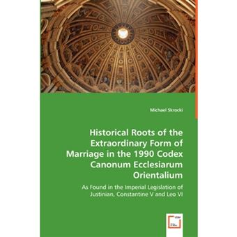 Historical Roots of the Extraordinary Form of Marriage in the 1990 Codex Canonum Ecclesiarum Orientalium - Paperback / softback - 2008 - 1