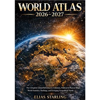 World Atlas 2026-2027 - The Complete Global Reference To Countries, Political & Physical Maps, World Statistics, Rankings, And Emerging Geopolitical Trends - 1
