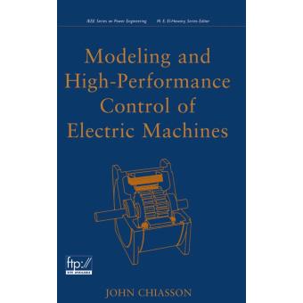 Modeling and High-Performance Control of Electric Machines - Hardback - 2005 - 1