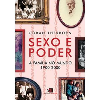 Sexo E Poder. A Família No Mundo 1900 - 2000 - 1