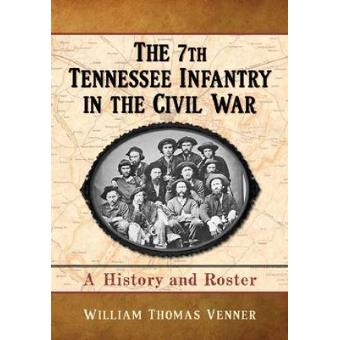 The 7th Tennessee Infantry in the Civil War - A History and Roster - Paperback - 2013 - 1