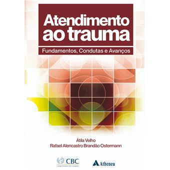 Atendimento ao Trauma: Fundamentos, Condutas e Avanços - 1