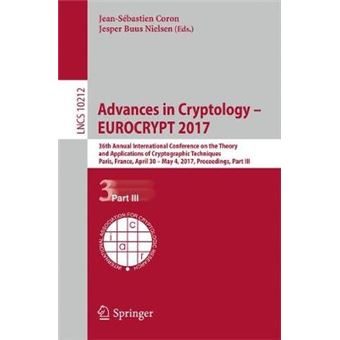 Advances In Cryptology  Eurocrypt 2017 36Th Annual International Conference On The Theory And Applications Of Cryptographic Techniques, Paris,  10212 Lecture Notes In Computer Science - 1