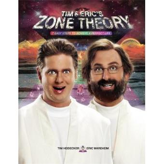 Tim and Eric's Zone Theory - 7 Easy Steps to Achieve a Perfect Life - Hardback - 2015 - 1