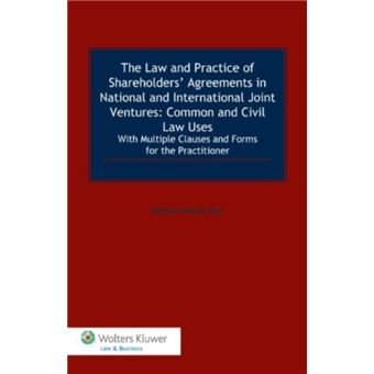The Law And Practice Of Shareholders Agreements In National And International Joint Ventures Common And Civil Law Uses By Ronald Charles Wolf - 1