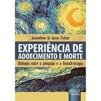 Experiência De Adoecimento E Morte. Diálogos Entre A Pesquisa E A Gestalt-Terapia - 1