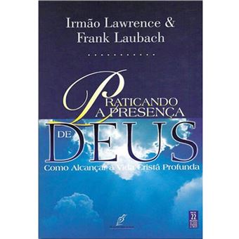 Praticando a Presença de Deus - Como Alcançar a Vida Cristã Profunda - 1