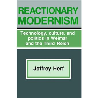 Reactionary Modernism - Technology, Culture, and Politics in Weimar and the Third Reich - Paperback - 1986 - 1