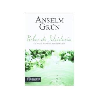 Perlas de sabiduria. los textos mas bellos de anselm grun