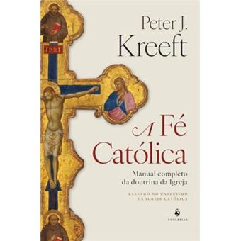 A Fé Católica: Manual Completo Da Doutrina Da Igreja - 1