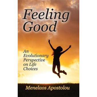 Feeling Good An Evolutionary Perspective On Life Choices - 1