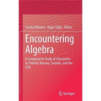 Encountering Algebra A Comparative Study Of Classrooms In Finland, Norway, Sweden, And The Usa - 1