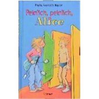 Peinlich, Peinlich, Alice - 1