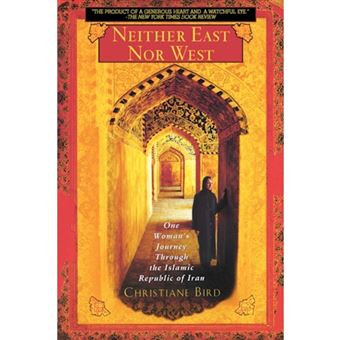 Neither East Nor West - One Woman's Journey Through the Islamic Republic of Iran - Paperback - 2002 - 1