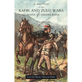 Sketch of the Kafir and Zulu Wars, Guadana to Isandhlwana - Paperback - 2005 - 1