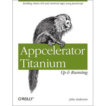 Appcelerator Titanium: Up and Running - Paperback - 2013 - 1