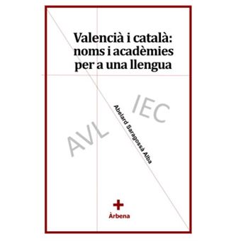 Valencià I Català: Noms I Acadèmies Per A Una Llengua - 1