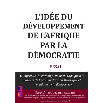 L'Idée Du Développement De L'Afrique Par La Démocratie - Comprendre Le Développement De LAfrique À La Lumière De La Rationalisation Théorique Et Pratique De La Démocratie - 1