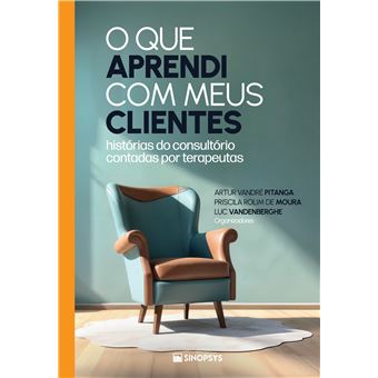 O Que Aprendi Com Meus Clientes: Histórias Do Consultório Contadas Por Terapeutas - 1