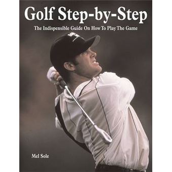 Golf Stepbystep The Indispensible Guide On How To Play The Game - 1