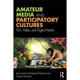 Amateur Media And Participatory Cultures - 1