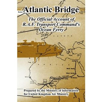 Atlantic Bridge - The Official Account of R.A.F. Transport Command's Ocean Ferry - Paperback / softback - 2005 - 1