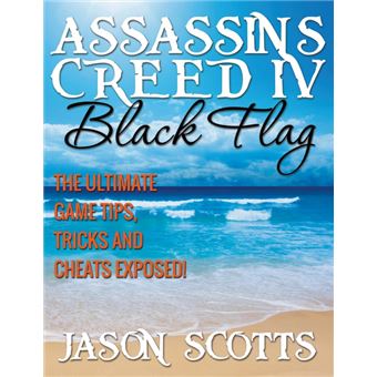 Assassin's Creed IV Black Flag - The Ultimate Game Tips, Tricks and Cheats Exposed! - Paperback / softback - 2015 - 1