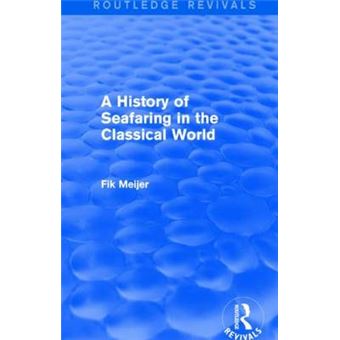 A History of Seafaring in the Classical World - Hardback - 2013 - 1