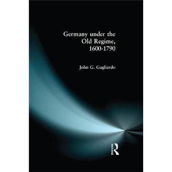 Germany Under the Old Regime 1600-1790 - Hardback - 2014 - 1
