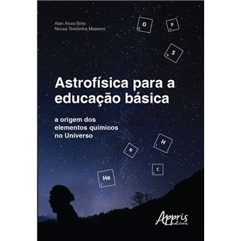 Astrofísica para a Educação Básica: a Origem dos Elementos Químicos no Universo - 1