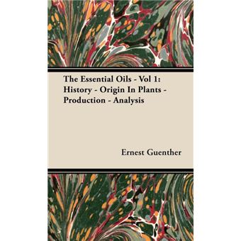 The Essential Oils - Vol 1 - History - Origin In Plants - Production - Analysis - Hardback - 2008 - 1