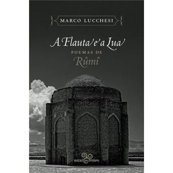 A flauta e a lua: Poemas de Rûmî - 1