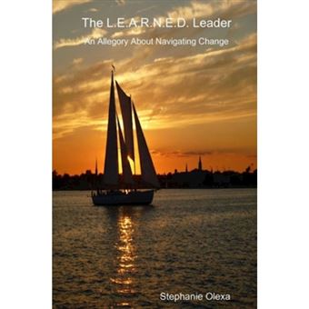 The L.E.A.R.N.E.D. Leader - an Allegory About Navigating Change - Paperback - 2014 - 1