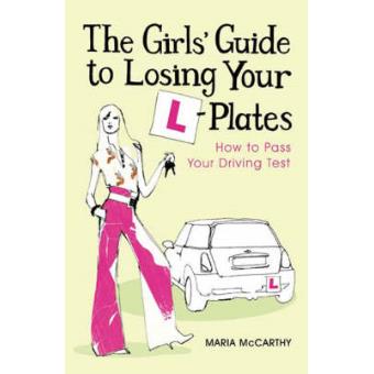 The Girls' Guide to Losing Your L-plates - How to Pass Your Driving Test - Paperback - 2007 - 1