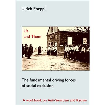 Us And Them - The Fundamental Driving Forces Of Social Exclusion. A Workbook On Anti-Semitism And Racism - 1