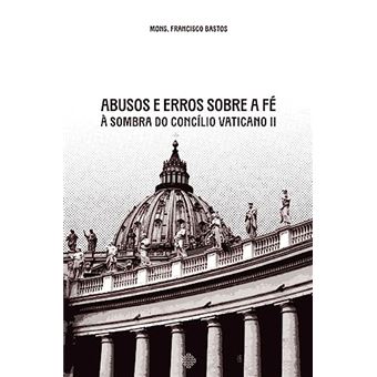 Abusos E Erros Sobre A Fé À Sombra Do Concílio Vaticano Ii - 1