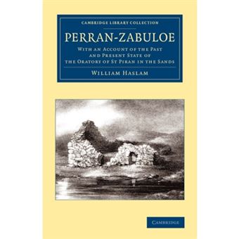 Perran-zabuloe - With an Account of the Past and Present State of the Oratory of St Piran in the Sands - Paperback - 2013 - 1