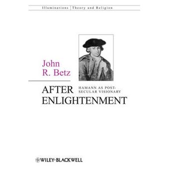 After Enlightenment - The Post-Secular Vision of J. G. Hamann - Paperback - 2012 - 1