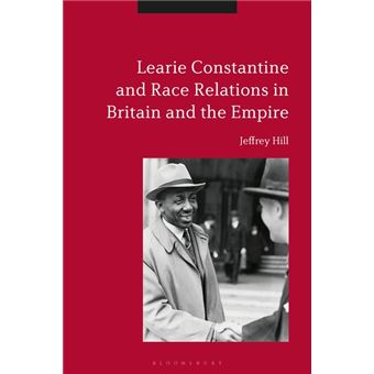 Learie Constantine And Race Relations In Britain And The Empire - 1