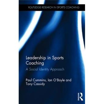Leadership In Sports Coaching A Social Identity Approach Routledge Research In Sports Coaching - 1