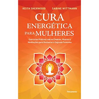 Cura Energética para Mulheres: Exercícios Práticos com os Chakras, Mudras e Meditações para Restaurar o Sagrado Feminino - 1