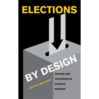 Elections by Design - Parties and Patronage in Russia's Regions - Hardback - 2006 - 1