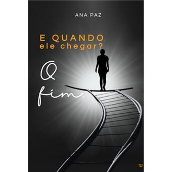 E Quando Ele Chegar? O Fim. - 1