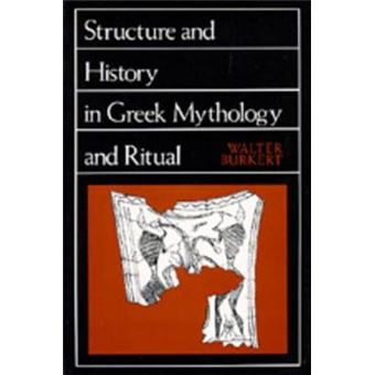 Structure And History In Greek Mythology And Ritual Sather Classical Lectures 47 - 1