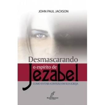 Desmascarando O Espirito De Jezabel - 1